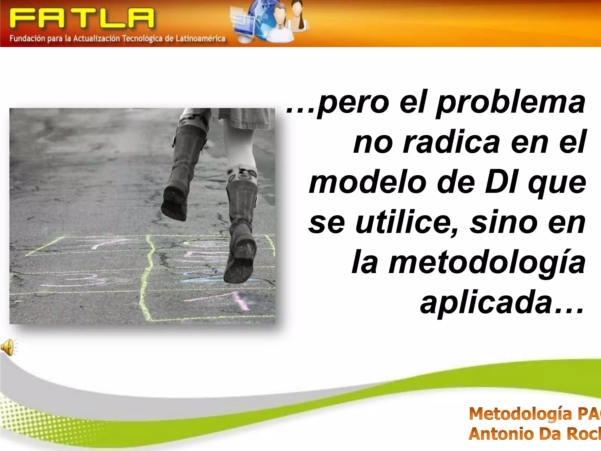 …pero el problema no radica en el modelo de DI que se utilice, sino en la metodología aplicada…