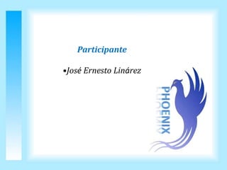 Participante

•José Ernesto Linárez
 