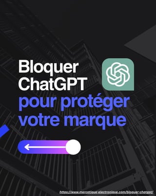 Bloquer
ChatGPT
pour protéger
votre marque
https://www.mercatique-electronique.com/bloquer-chatgpt/
 