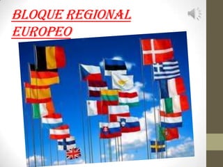 Bloque regional
europeo
 