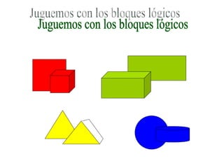 Juguemos con los bloques lógicos 