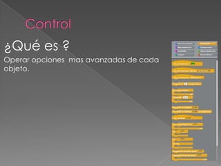 ¿Qué es ?
Operar opciones mas avanzadas de cada
objeto.
 