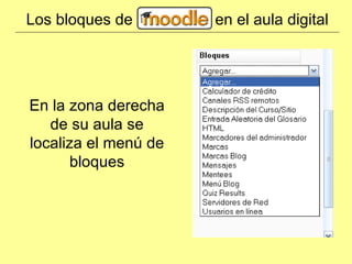 Los bloques de en el aula digital En la zona derecha de su aula se localiza el menú de bloques