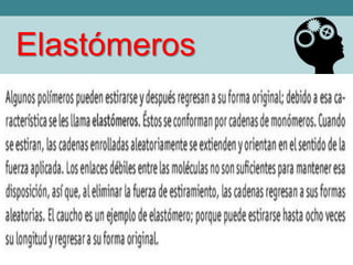 Elastómeros
 
