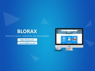 BLORAX
EFFECTIVE DIGITAL MARKETING AND DEVELOPMENT
https://blorax.com
customer@blorax.com
 