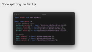 Code splitting …In Next.js
 