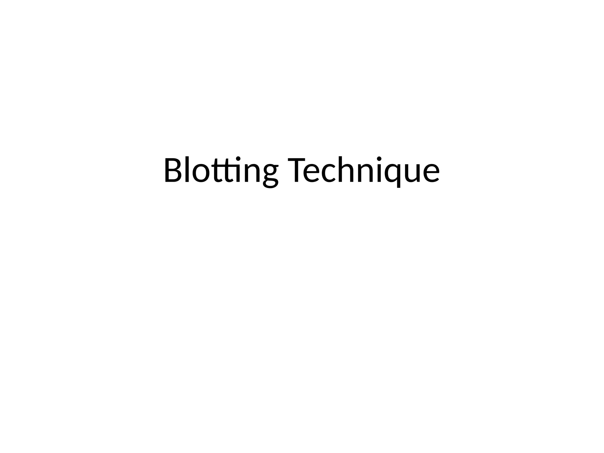 Blotting Technique
 