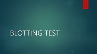 BLOTTING TEST
 