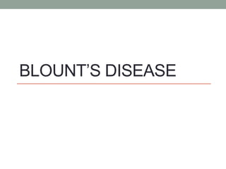 BLOUNT’S DISEASE
 