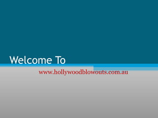 Welcome To
www.hollywoodblowouts.com.au
 