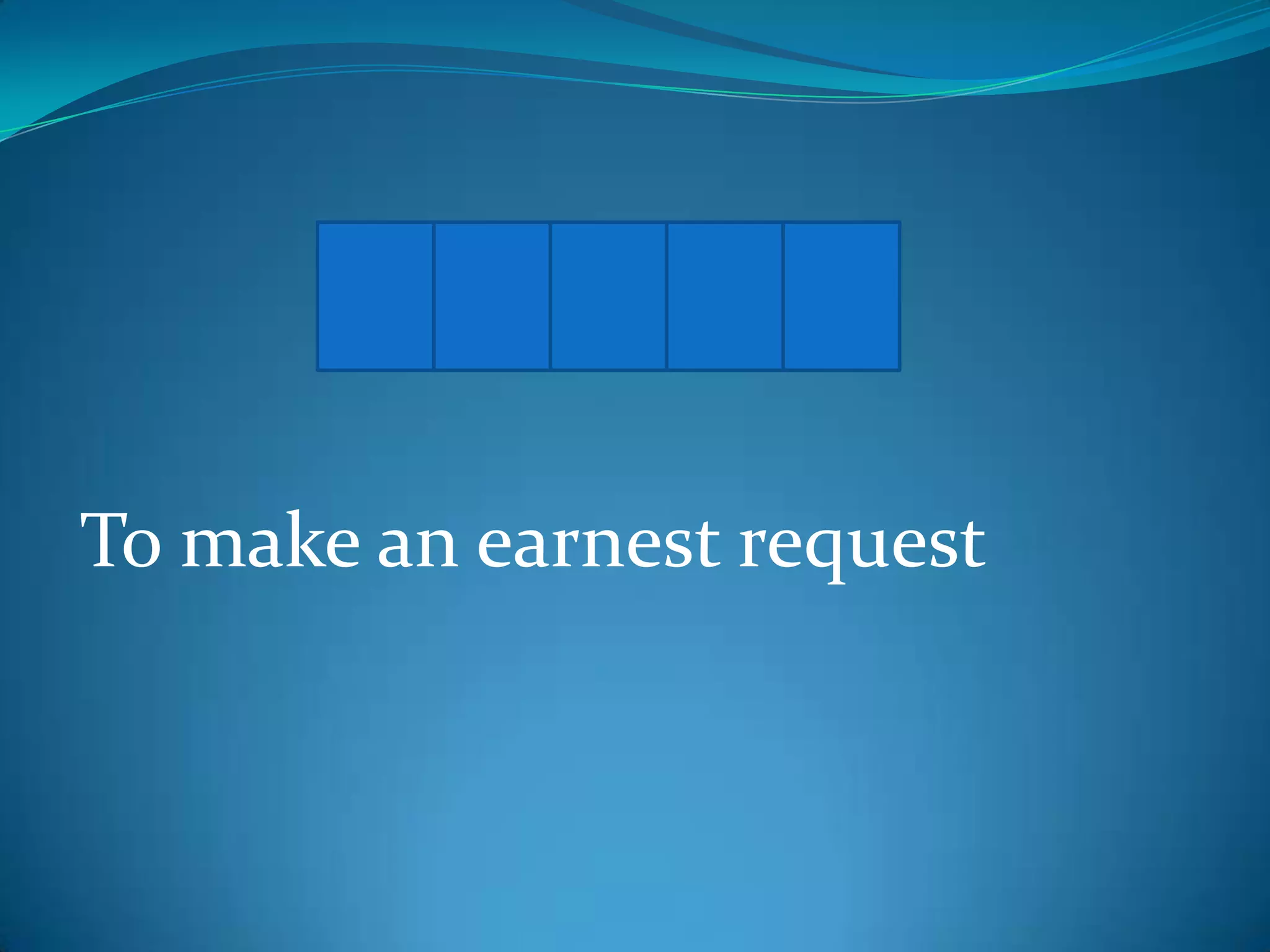 P L E A D
To make an earnest request

 