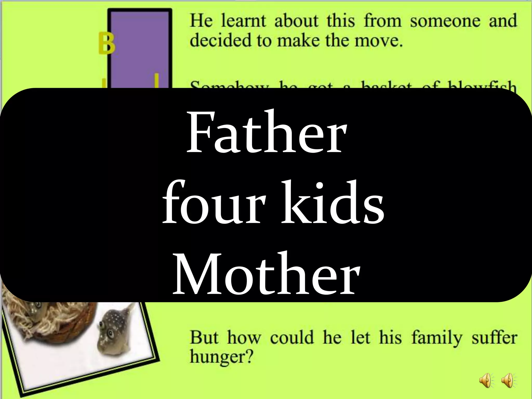 Father
four kids
Mother

 