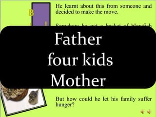 Father
four kids
Mother

 