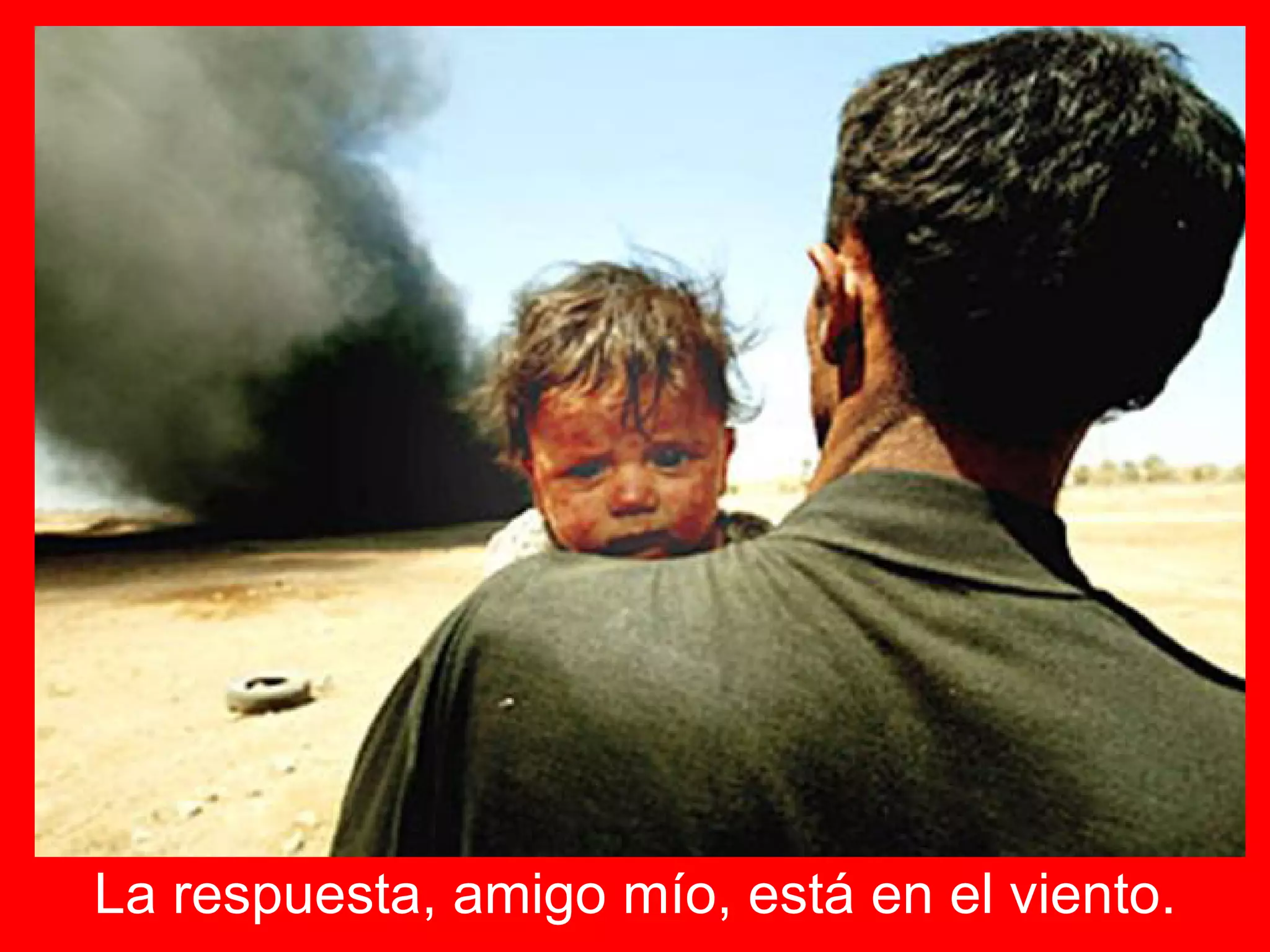 La respuesta, amigo mío, está en el viento. 