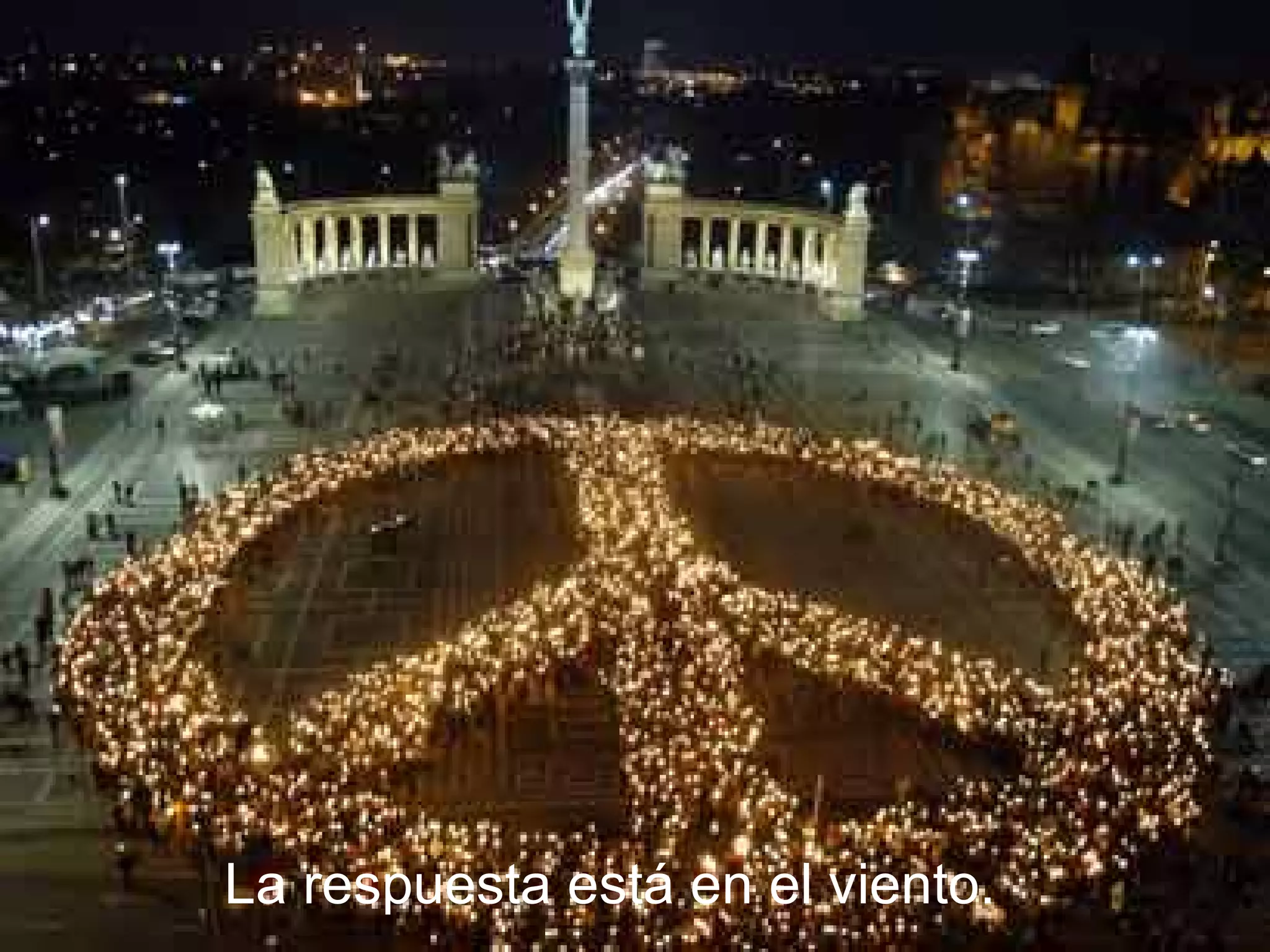 La Respuesta Esta en el Viento La respuesta está en el viento. 