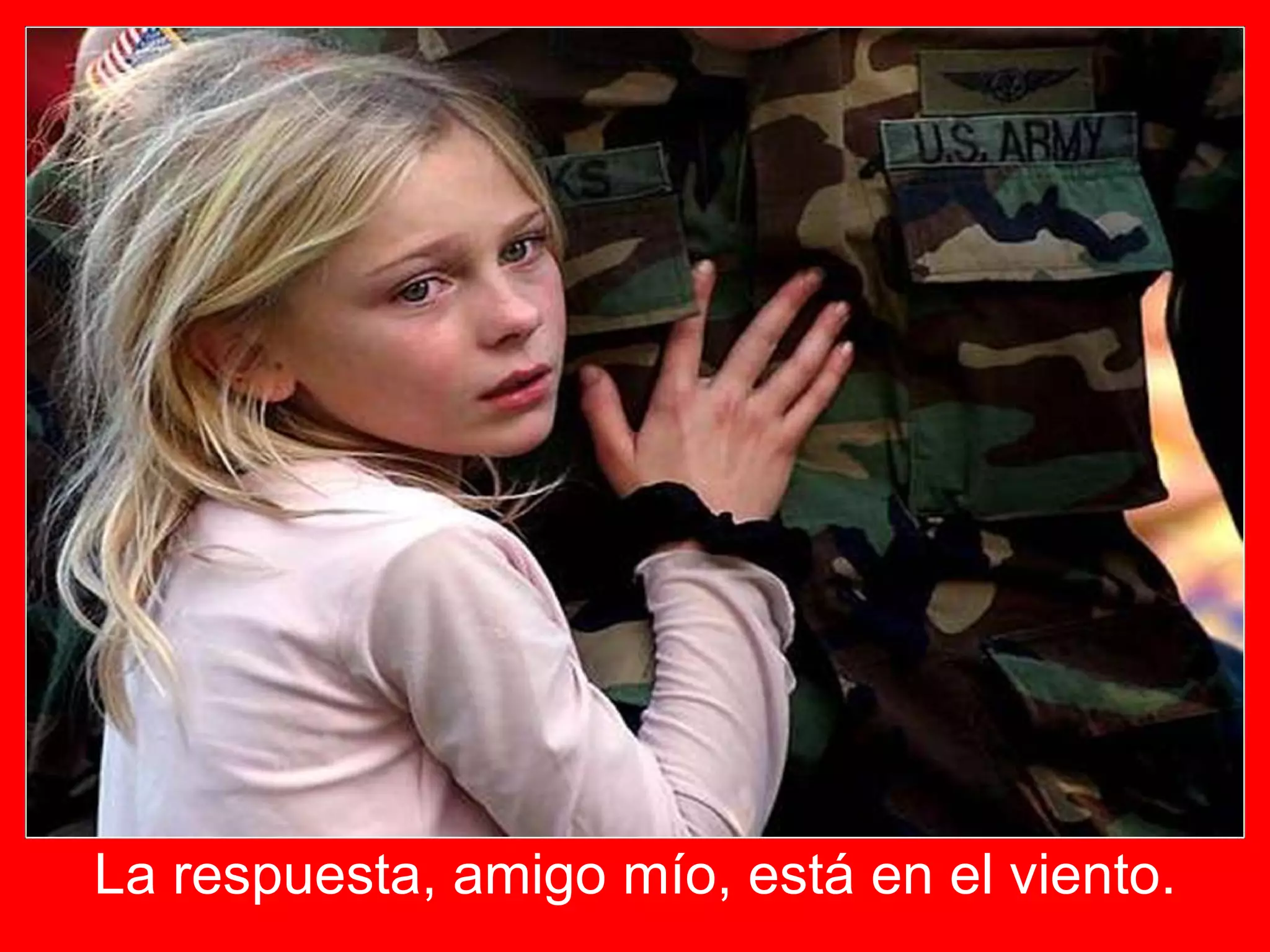 La respuesta, amigo mío, está en el viento. 