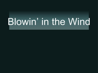 Blowin’ in the Wind 