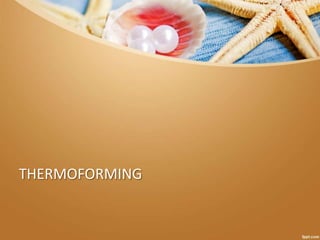 THERMOFORMING
 