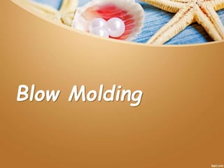 Blow Molding
 