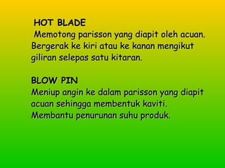 HHOOTT BBLLAADDEE 
MMeemmoottoonngg ppaarriissssoonn yyaanngg ddiiaappiitt oolleehh aaccuuaann.. 
BBeerrggeerraakk kkee kkiirrii aattaauu kkee kkaannaann mmeennggiikkuutt 
ggiilliirraann sseelleeppaass ssaattuu kkiittaarraann.. 
BBLLOOWW PPIINN 
MMeenniiuupp aannggiinn kkee ddaallaamm ppaarriissssoonn yyaanngg ddiiaappiitt 
aaccuuaann sseehhiinnggggaa mmeemmbbeennttuukk kkaavviittii.. 
MMeemmbbaannttuu ppeennuurruunnaann ssuuhhuu pprroodduukk.. 
 