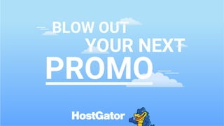 BLOW OUT
PROMO
YOUR NEXT
 