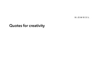 Quotes for creativity
 