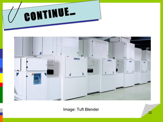 CONTINUE…
Image: Tuft Blender
22
 