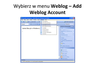 Wybierz w menu  Weblog – Add Weblog Account 
