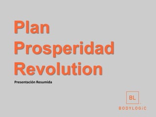 Plan
Prosperidad
RevolutionPresentación Resumida
 
