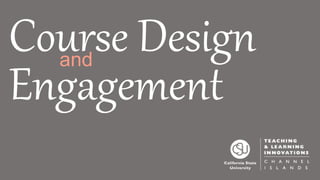 Course Design
Engagement
and
 