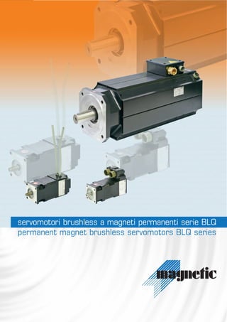 servomotori brushless a magneti permanenti serie BLQ
permanent magnet brushless servomotors BLQ series
 