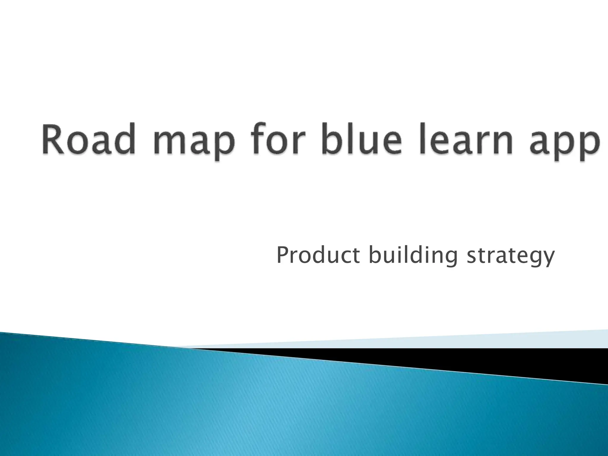 BL_Road map for blue learn app.pptx