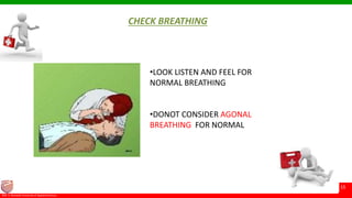 © Ramaiah University of Applied Sciences
15
Faculty of Pharmacy©M. S. Ramaiah University of Applied Sciences
15
CHECK BREATHING
•LOOK LISTEN AND FEEL FOR
NORMAL BREATHING
•DONOT CONSIDER AGONAL
BREATHING FOR NORMAL
 