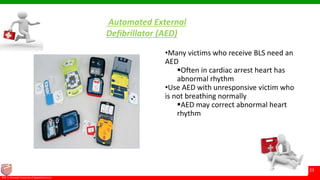 © Ramaiah University of Applied Sciences
23
Faculty of Pharmacy©M. S. Ramaiah University of Applied Sciences
23
Automated External
Defibrillator (AED)
•Many victims who receive BLS need an
AED
Often in cardiac arrest heart has
abnormal rhythm
•Use AED with unresponsive victim who
is not breathing normally
AED may correct abnormal heart
rhythm
 
