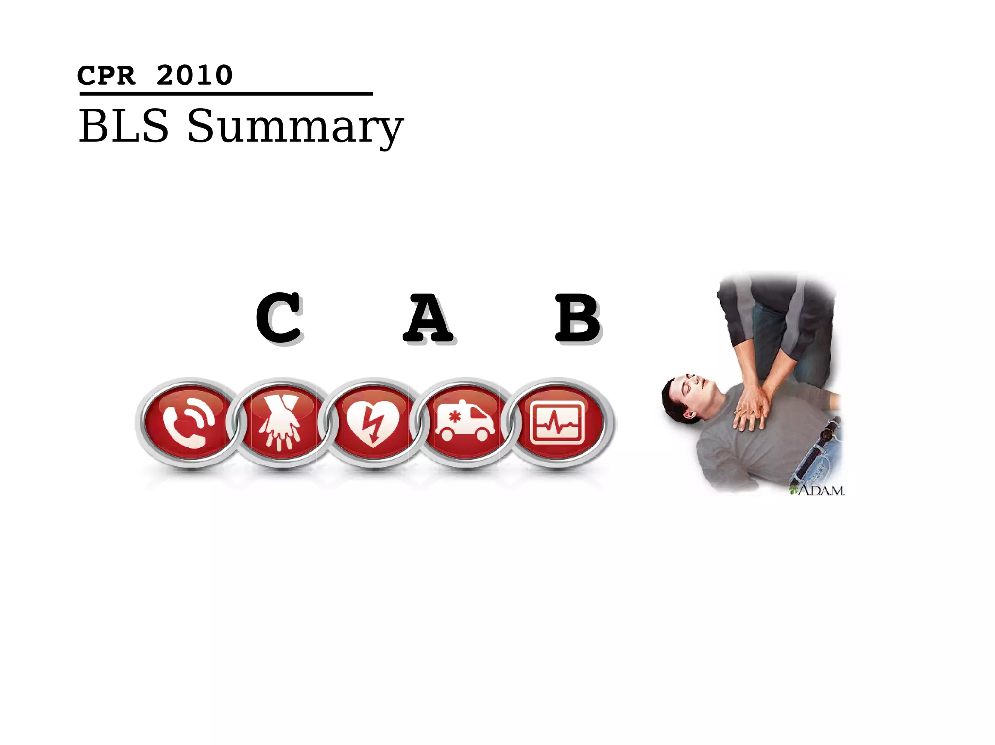 CPR 2010
BLS Summary
C A BC A B