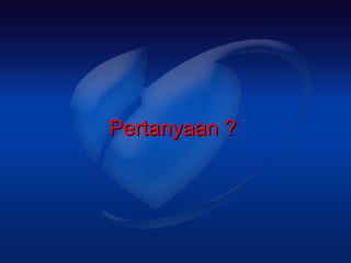 Pertanyaan ?
 