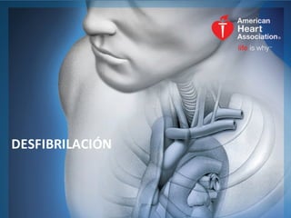 1
DESFIBRILACIÓN
 