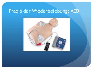 Praxis der Wiederbelebung: AED
 