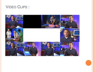 VIDEO CLIPS :
 