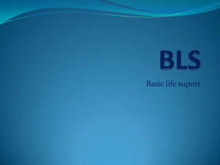 Basic life suport
 