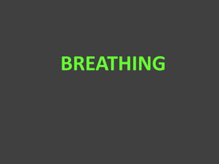 BREATHING
 