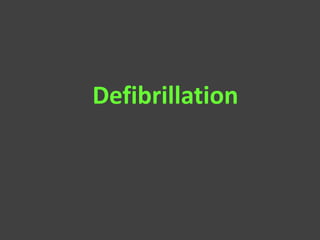 Defibrillation
 