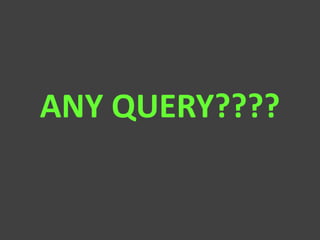ANY QUERY????
 