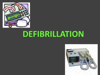 DEFIBRILLATION
 