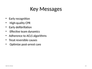 08/05/2026 33
Key Messages
• Early recognition
• High-quality CPR
• Early defibrillation
• Effective team dynamics
• Adherence to ACLS algorithms
• Treat reversible causes
• Optimize post-arrest care
 