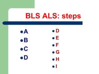 BLS ALS: steps
A
B
C
D
 D
 E
 F
 G
 H
 I
 