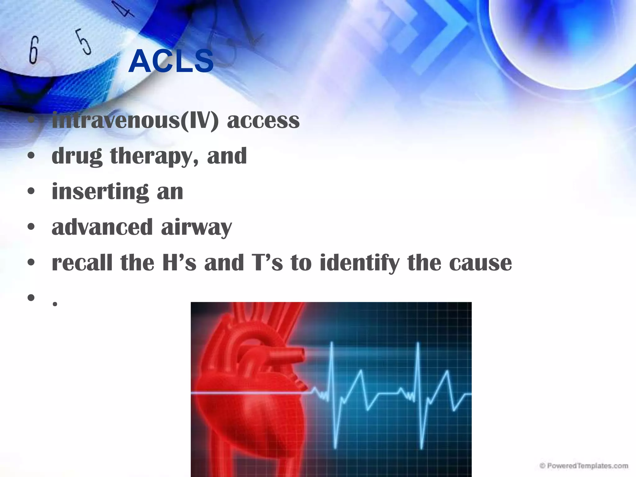  ACCESS to circulationperipheral venous routebolusinjection andfollowwith a 20-mL bolus of IV fluid. Intraosseous (IO) cannulation provides access to a noncollapsiblevenous plexusspontaneous circulation does not returncentral lineEndotracheal route2 - 2 ½ times iv dose dilute the recommended dose in 5 to 10 mL of water or normal saline