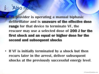 DefibrillationThere is no evidence that attempting to “defibrillate” asystoleis beneficial.It is difficult to justify any interruption in chest compressions to attempt shock delivery for asystole.