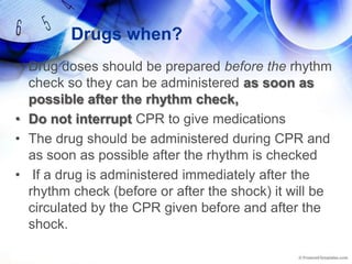 Tips…perfusing rhythm is transiently restored but not successfully maintained early treatment with antiarrhythmicsshorter the time between chest compression and shock delivery, the more likely the shock will be successful