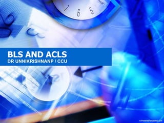 BLS AND ACLS DR UNNIKRISHNANP / CCU 